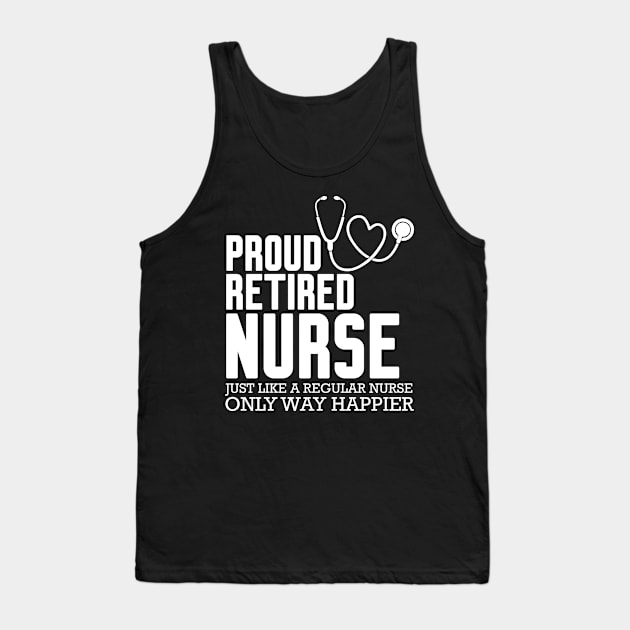 Proud Retired Nurse Tank Top by Work Memes